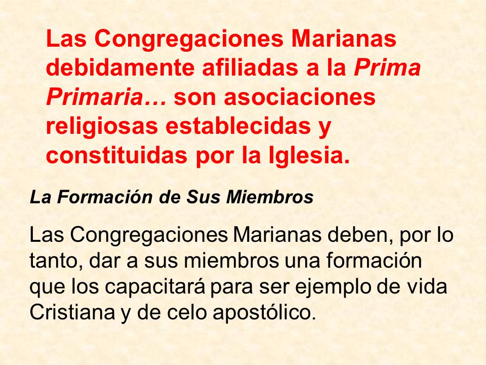 Las Congregaciones Marianas debidamente afiliadas a la Prima Primaria… son asociaciones religiosas establecidas y constituidas por la Iglesia.