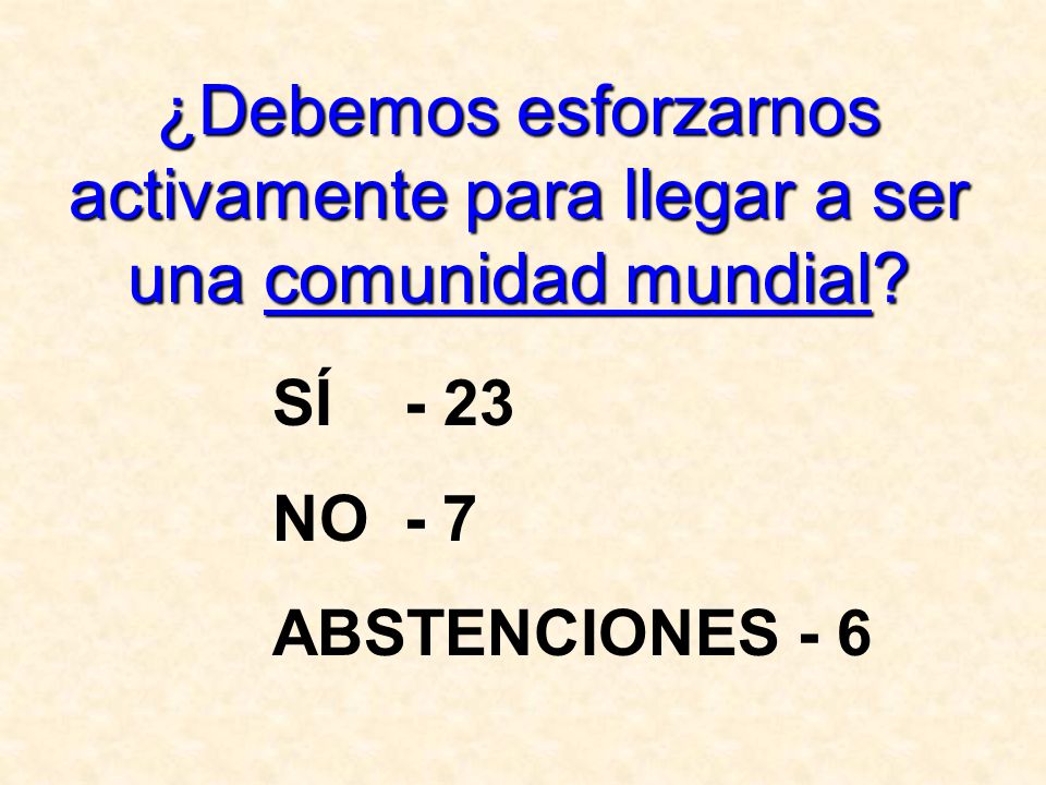 ¿Debemos esforzarnos activamente para llegar a ser una comunidad mundial