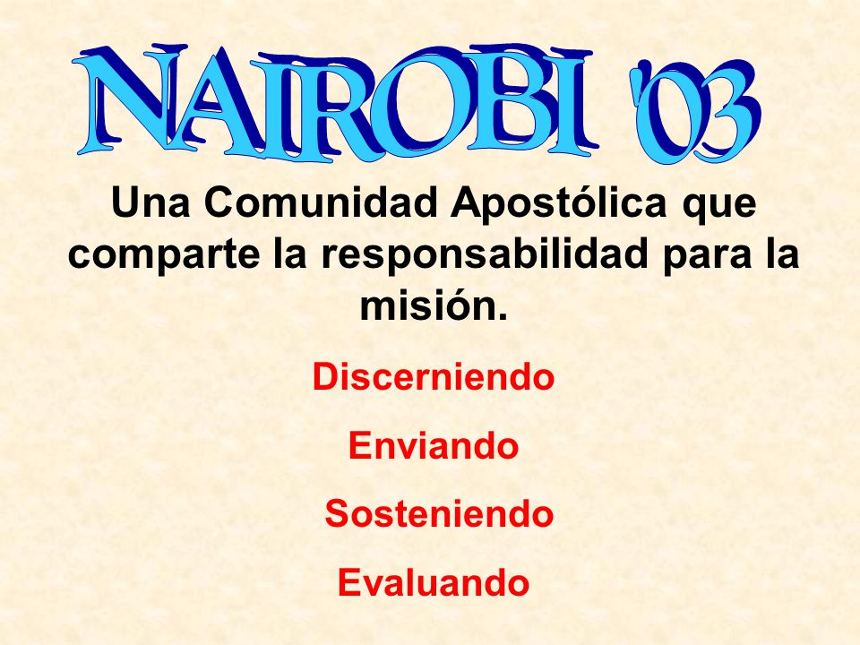 NAIROBI 03 Una Comunidad Apostólica que comparte la responsabilidad para la misión. Discerniendo.