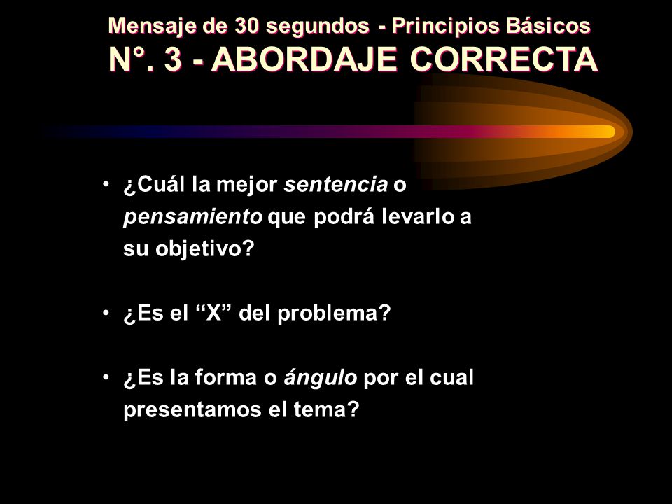 N°. 3 - ABORDAJE CORRECTA Mensaje de 30 segundos - Principios Básicos