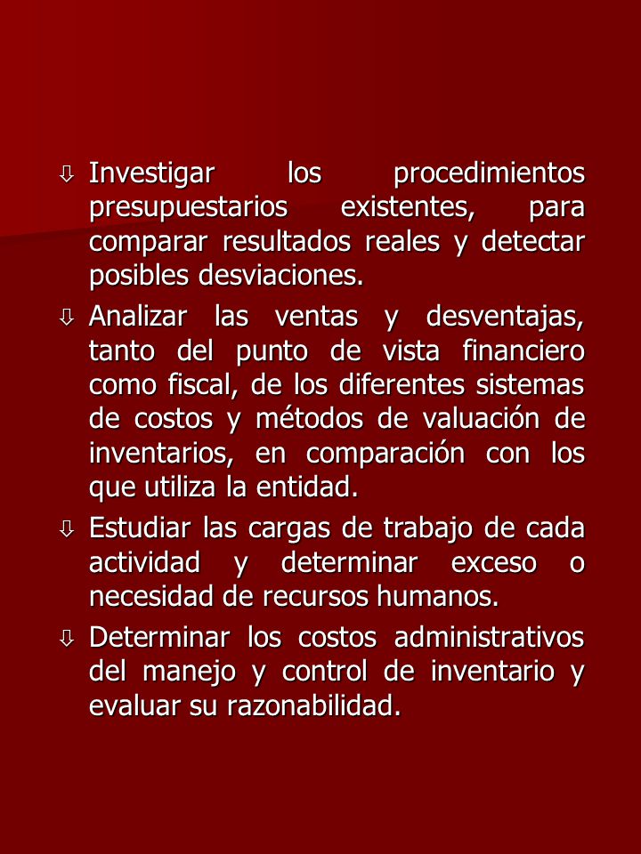 Investigar los procedimientos presupuestarios existentes, para comparar resultados reales y detectar posibles desviaciones.