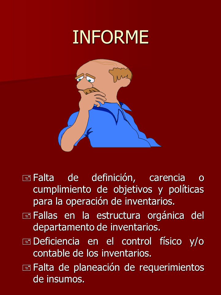 INFORME Falta de definición, carencia o cumplimiento de objetivos y políticas para la operación de inventarios.