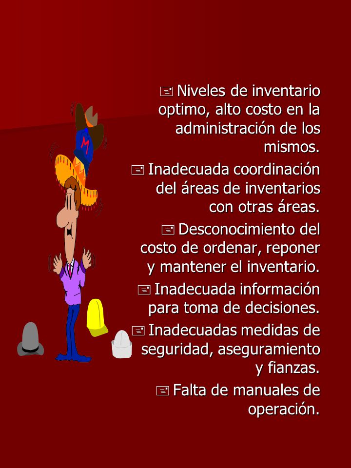 Niveles de inventario optimo, alto costo en la administración de los mismos.