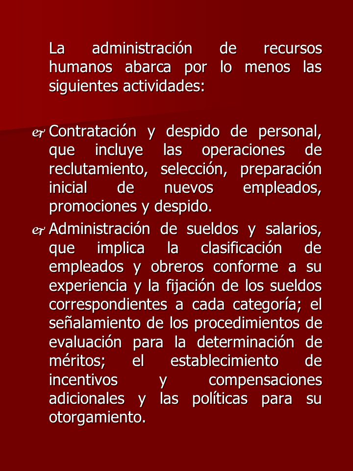 La administración de recursos humanos abarca por lo menos las siguientes actividades: