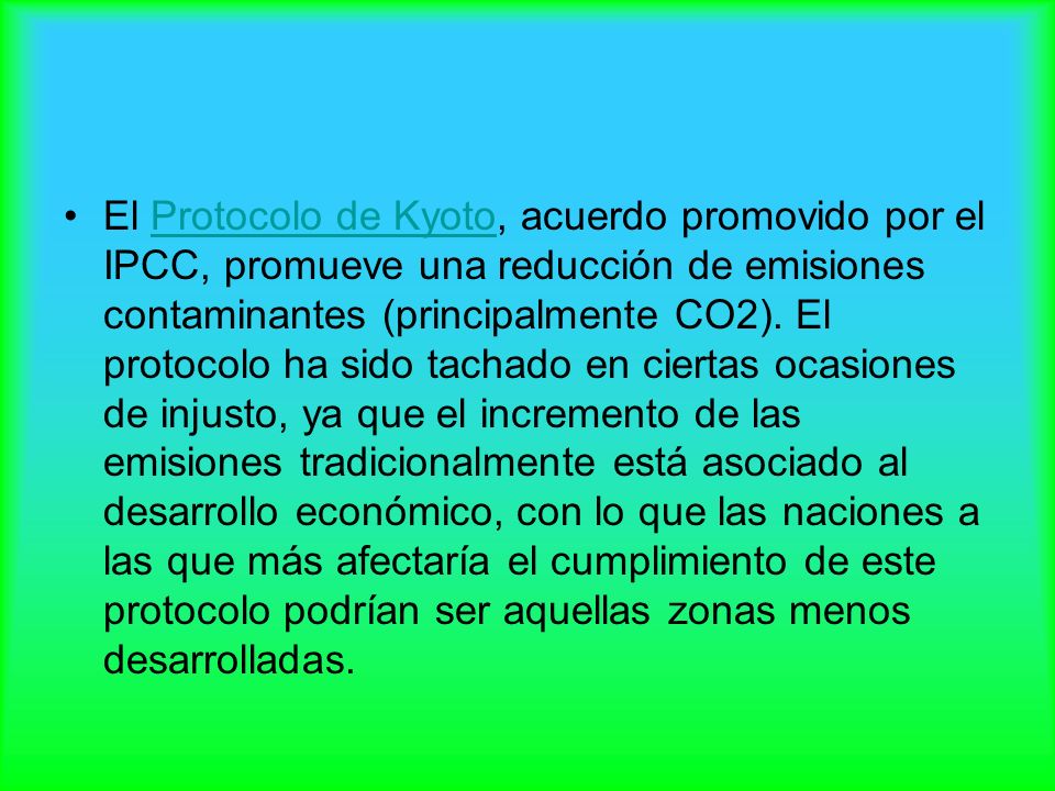 El Protocolo de Kyoto, acuerdo promovido por el IPCC, promueve una reducción de emisiones contaminantes (principalmente CO2).