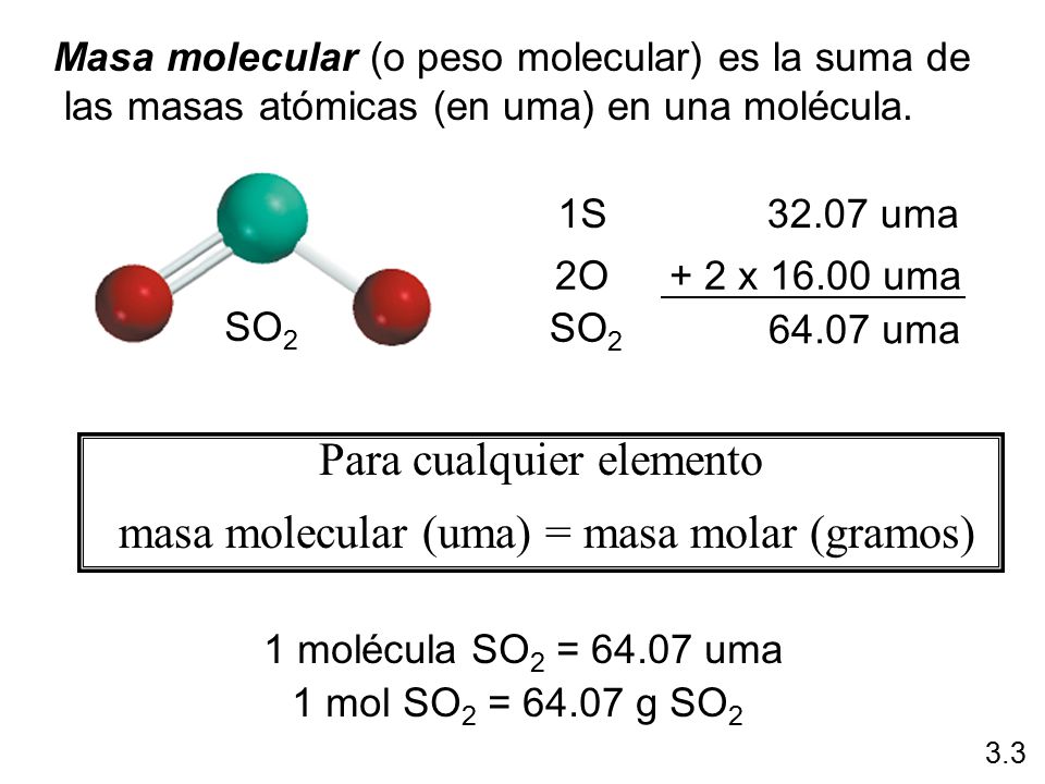 Para cualquier elemento masa molecular (uma) = masa molar (gramos)