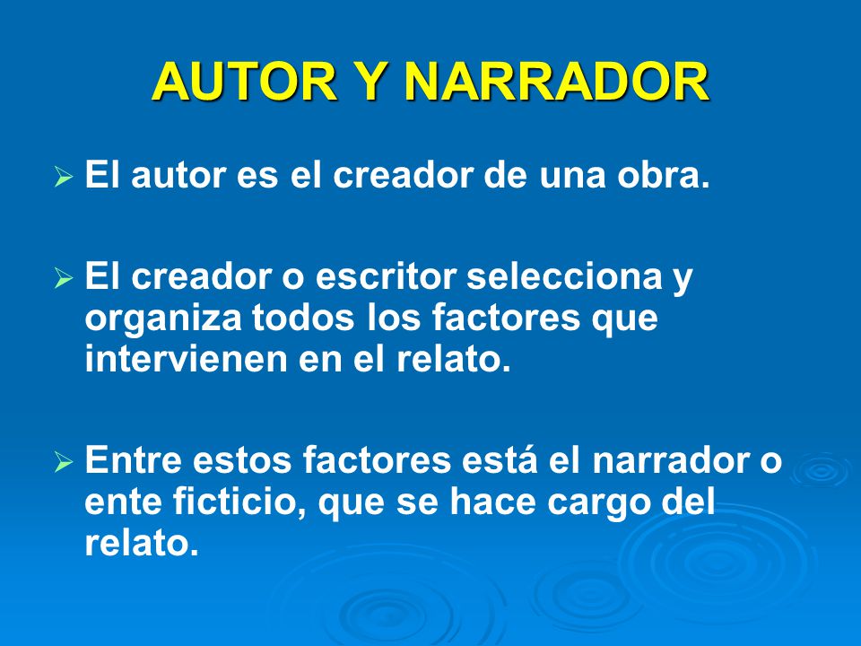 AUTOR Y NARRADOR El autor es el creador de una obra.