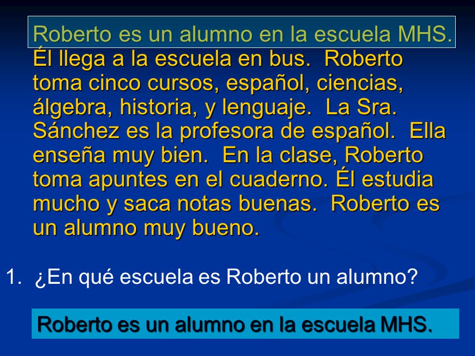 Roberto es un alumno en la escuela MHS. Él llega a la escuela en bus