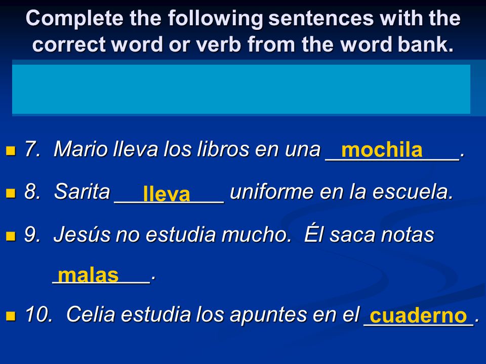 Complete the following sentences with the correct word or verb from the word bank.