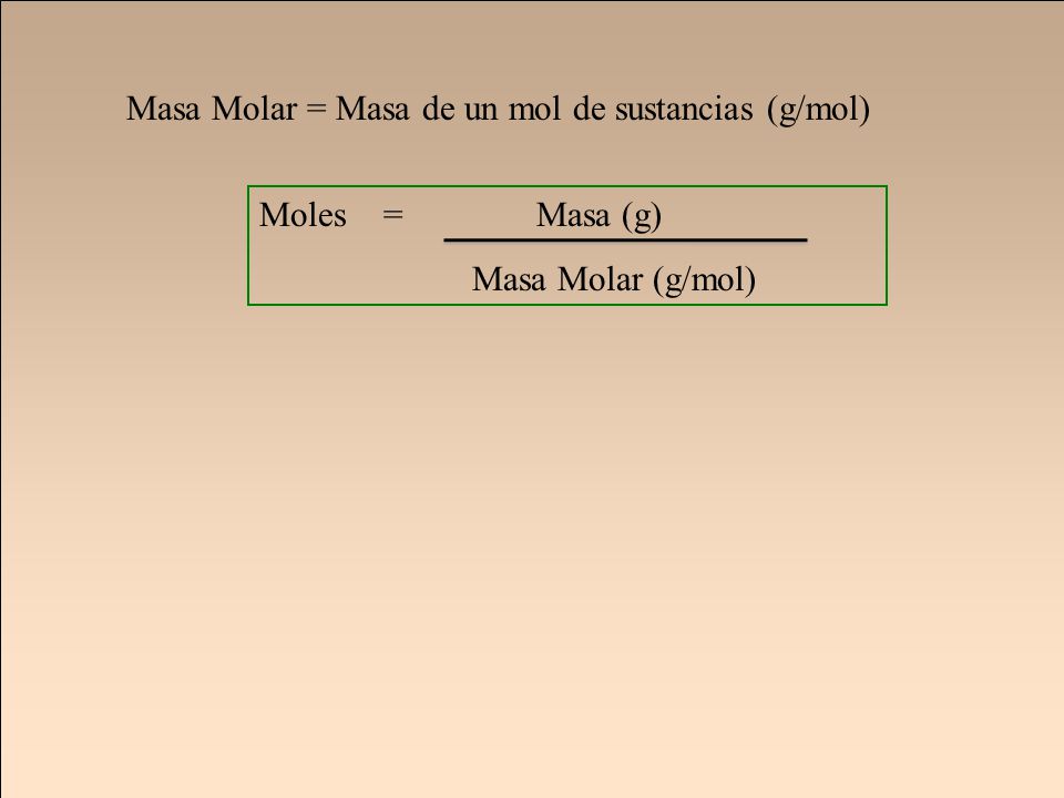 Masa Molar = Masa de un mol de sustancias (g/mol)