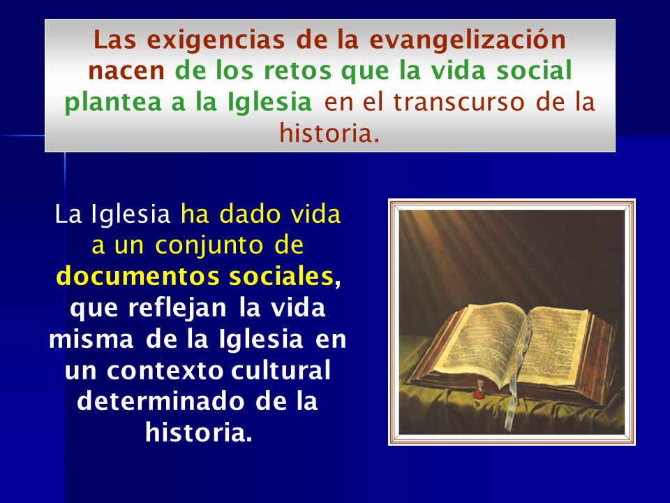 Las exigencias de la evangelización nacen de los retos que la vida social plantea a la Iglesia en el transcurso de la historia.