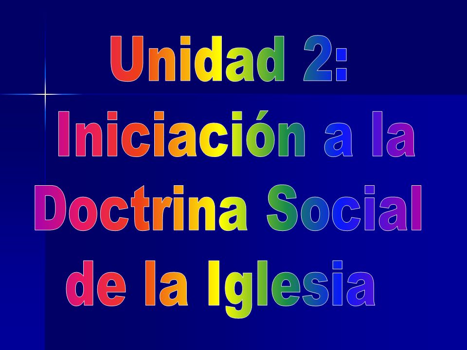 Unidad 2: Iniciación a la Doctrina Social de la Iglesia