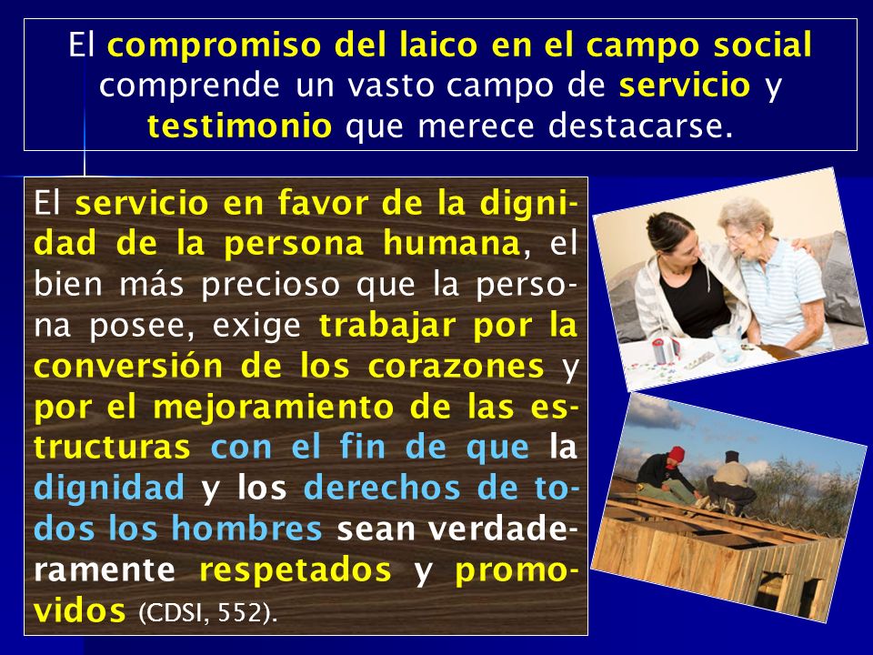 El compromiso del laico en el campo social comprende un vasto campo de servicio y testimonio que merece destacarse.