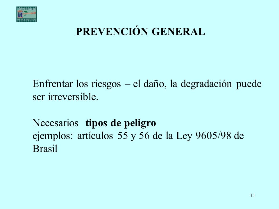 PREVENCIÓN GENERAL Enfrentar los riesgos – el daño, la degradación puede ser irreversible.