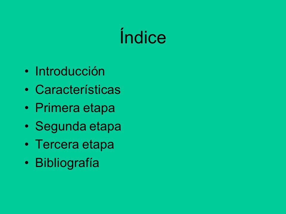 Índice Introducción Características Primera etapa Segunda etapa