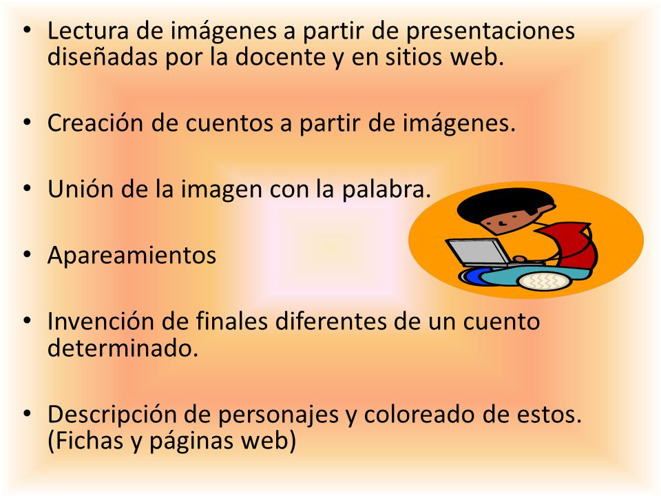 Lectura de imágenes a partir de presentaciones diseñadas por la docente y en sitios web.
