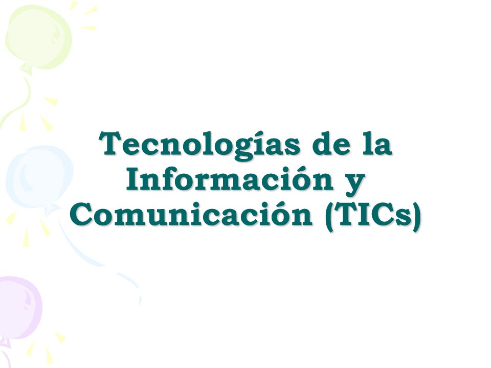 Tecnologías de la Información y Comunicación (TICs)
