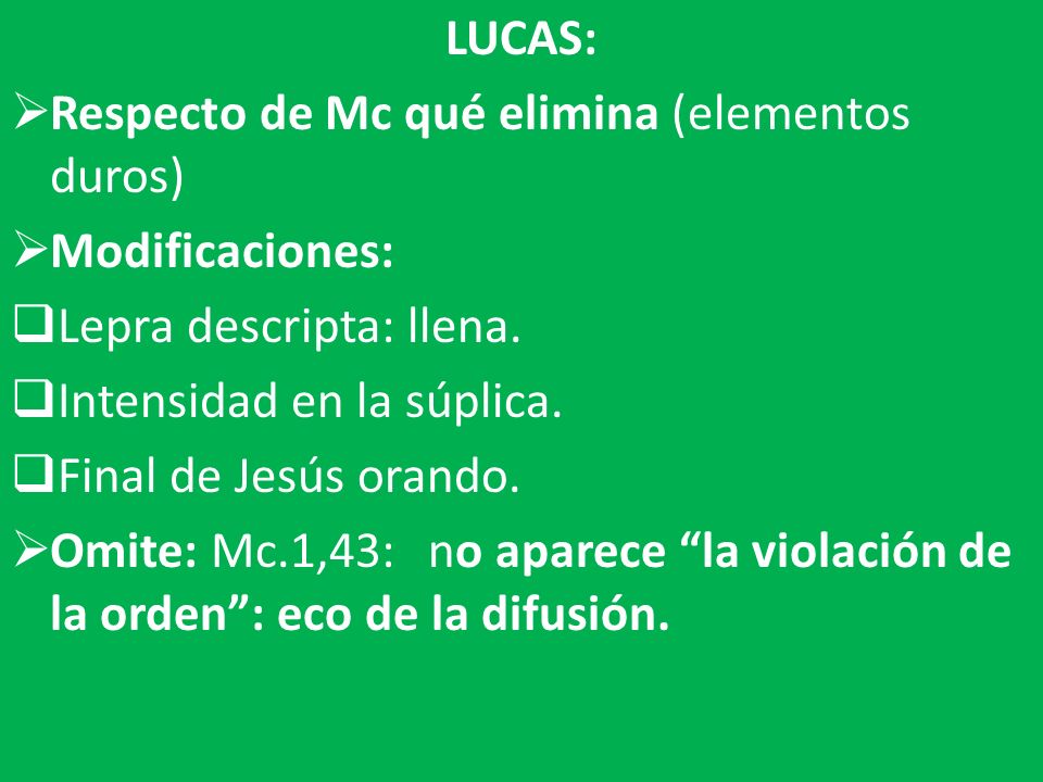 LUCAS: Respecto de Mc qué elimina (elementos duros) Modificaciones: Lepra descripta: llena. Intensidad en la súplica.