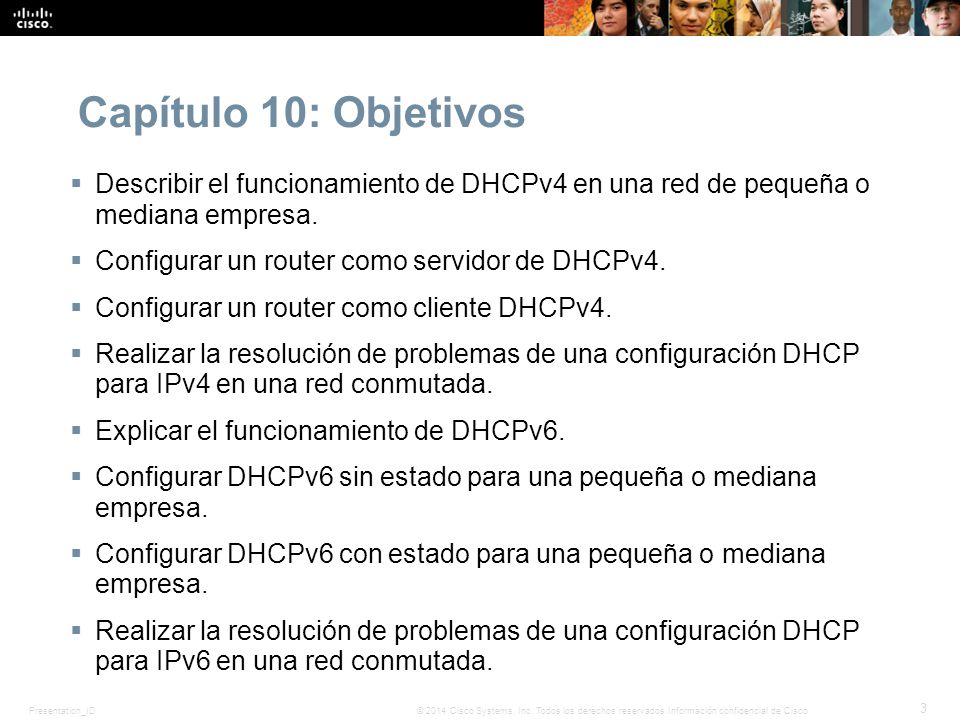 Capítulo 10: Objetivos Describir el funcionamiento de DHCPv4 en una red de pequeña o mediana empresa.