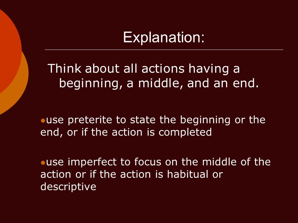 Explanation: Think about all actions having a beginning, a middle, and an end.