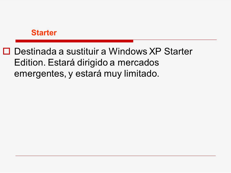 Starter Destinada a sustituir a Windows XP Starter Edition.