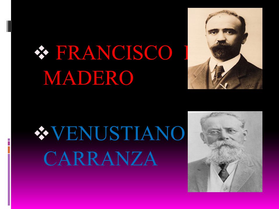 FRANCISCO I. MADERO VENUSTIANO CARRANZA