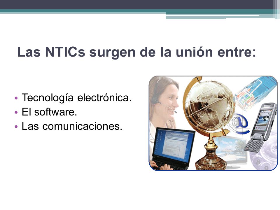 Las NTICs surgen de la unión entre: