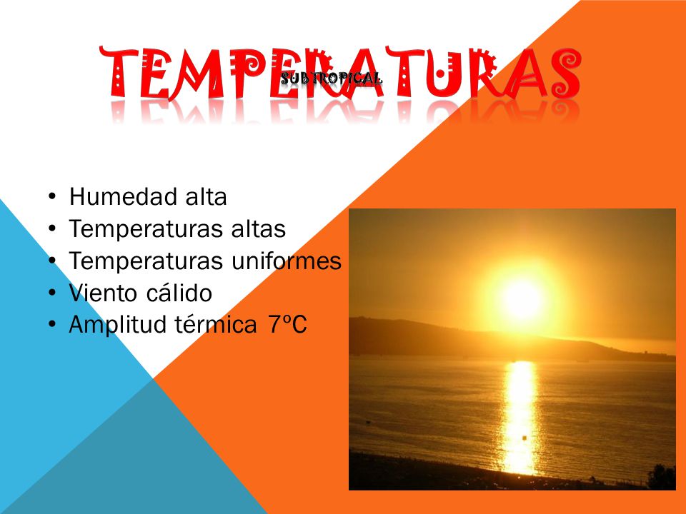 temperaturas Humedad alta Temperaturas altas Temperaturas uniformes