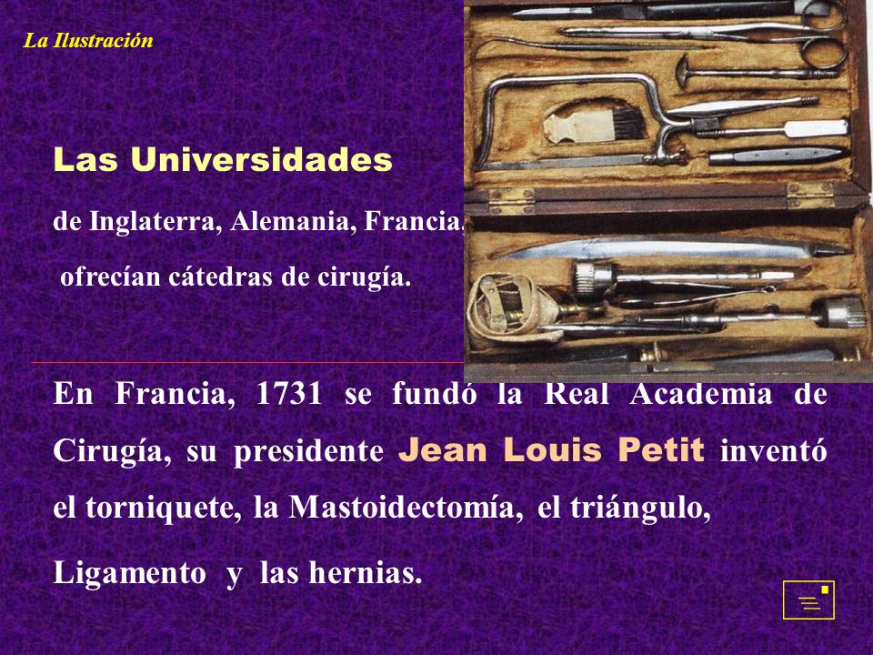 La Ilustración Las Universidades. de Inglaterra, Alemania, Francia, ofrecían cátedras de cirugía.
