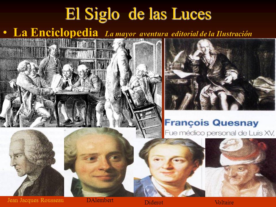 El Siglo de las Luces La Enciclopedia La mayor aventura editorial de la Ilustración. Los Enciclopedistas.