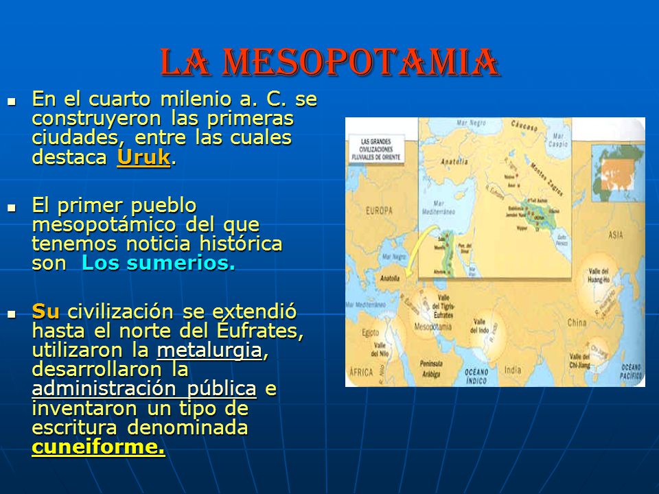 LA MESOPOTAMIA En el cuarto milenio a. C. se construyeron las primeras ciudades, entre las cuales destaca Uruk.