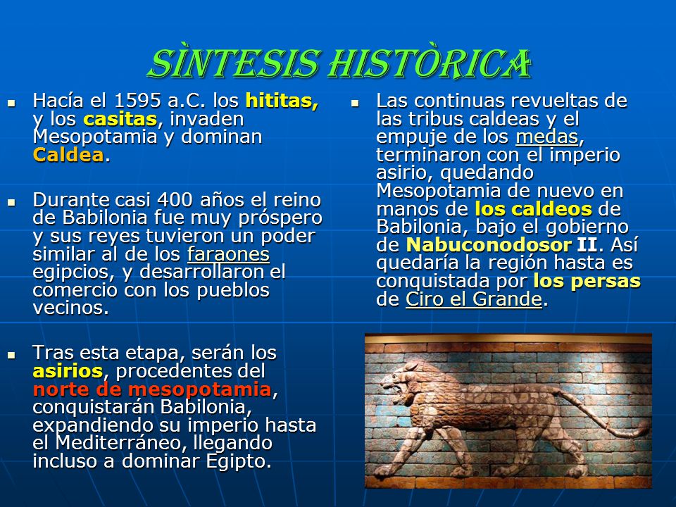 SÌNTESIS HISTÒRICA Hacía el 1595 a.C. los hititas, y los casitas, invaden Mesopotamia y dominan Caldea.