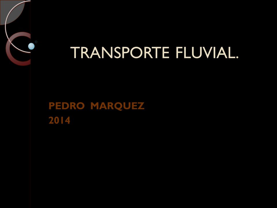 TRANSPORTE FLUVIAL. PEDRO MARQUEZ 2014