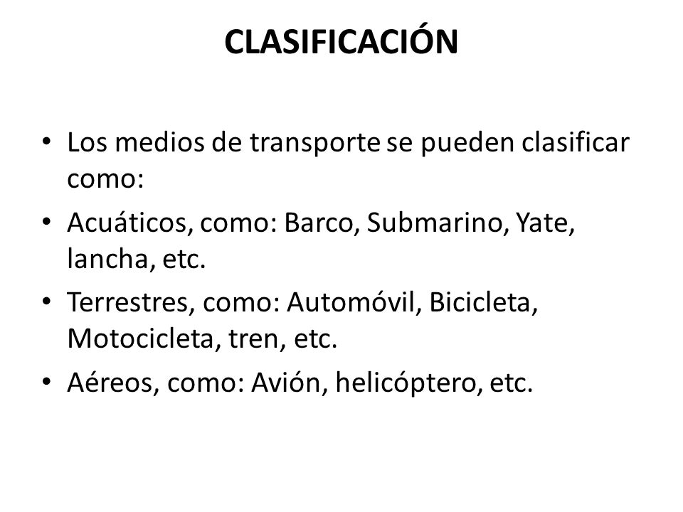 CLASIFICACIÓN Los medios de transporte se pueden clasificar como: