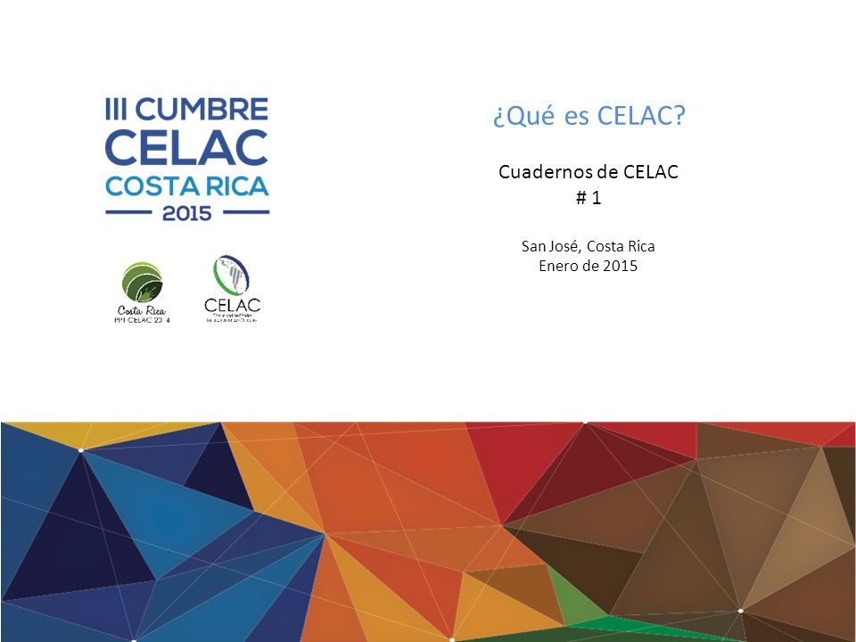 ¿Qué es CELAC Cuadernos de CELAC # 1 San José, Costa Rica