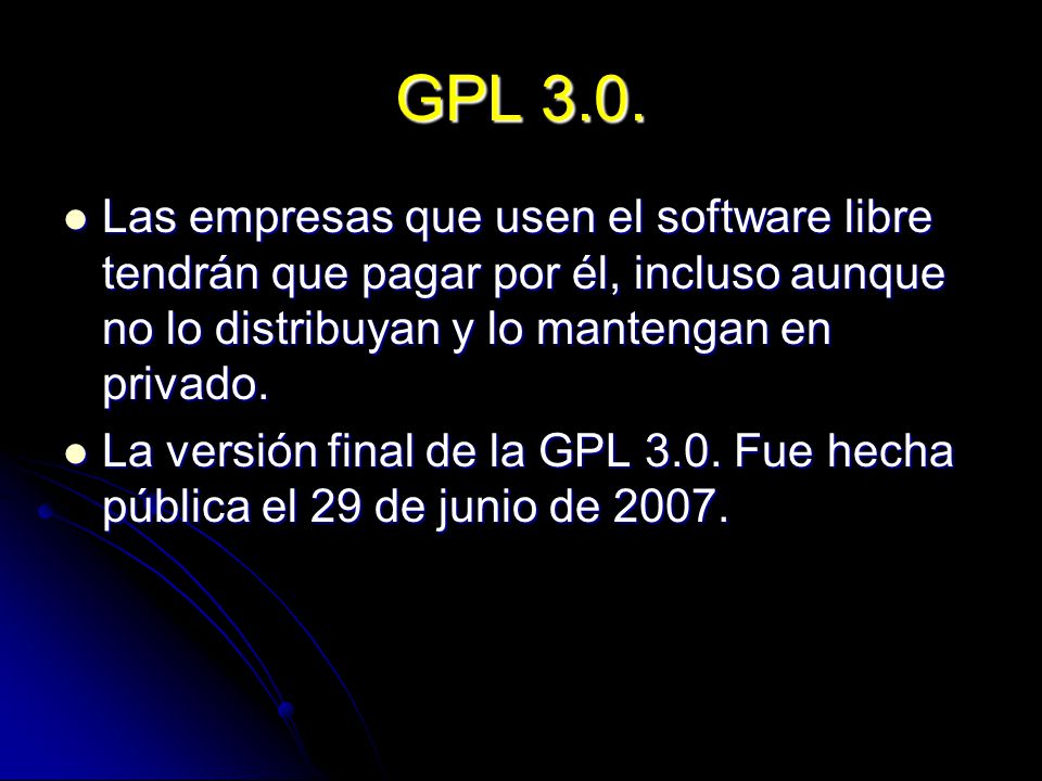 GPL 3.0. Las empresas que usen el software libre tendrán que pagar por él, incluso aunque no lo distribuyan y lo mantengan en privado.