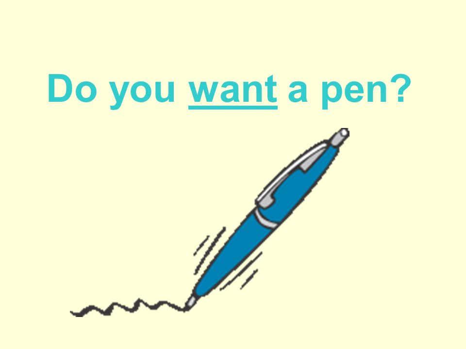Do you want a pen