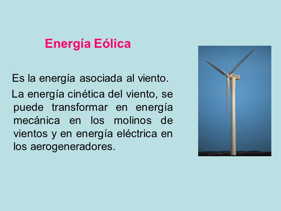 Energía Eólica Es la energía asociada al viento.