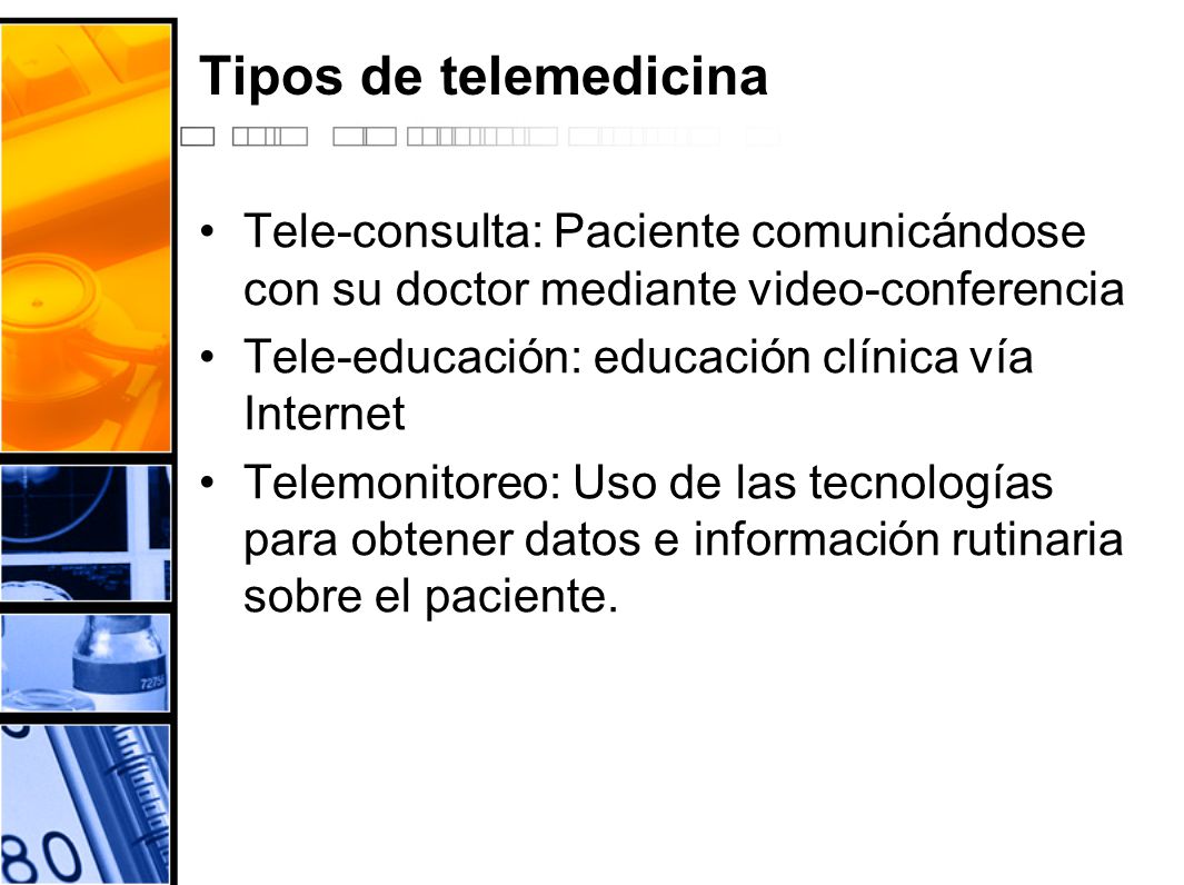 Tipos de telemedicina Tele-consulta: Paciente comunicándose con su doctor mediante video-conferencia.