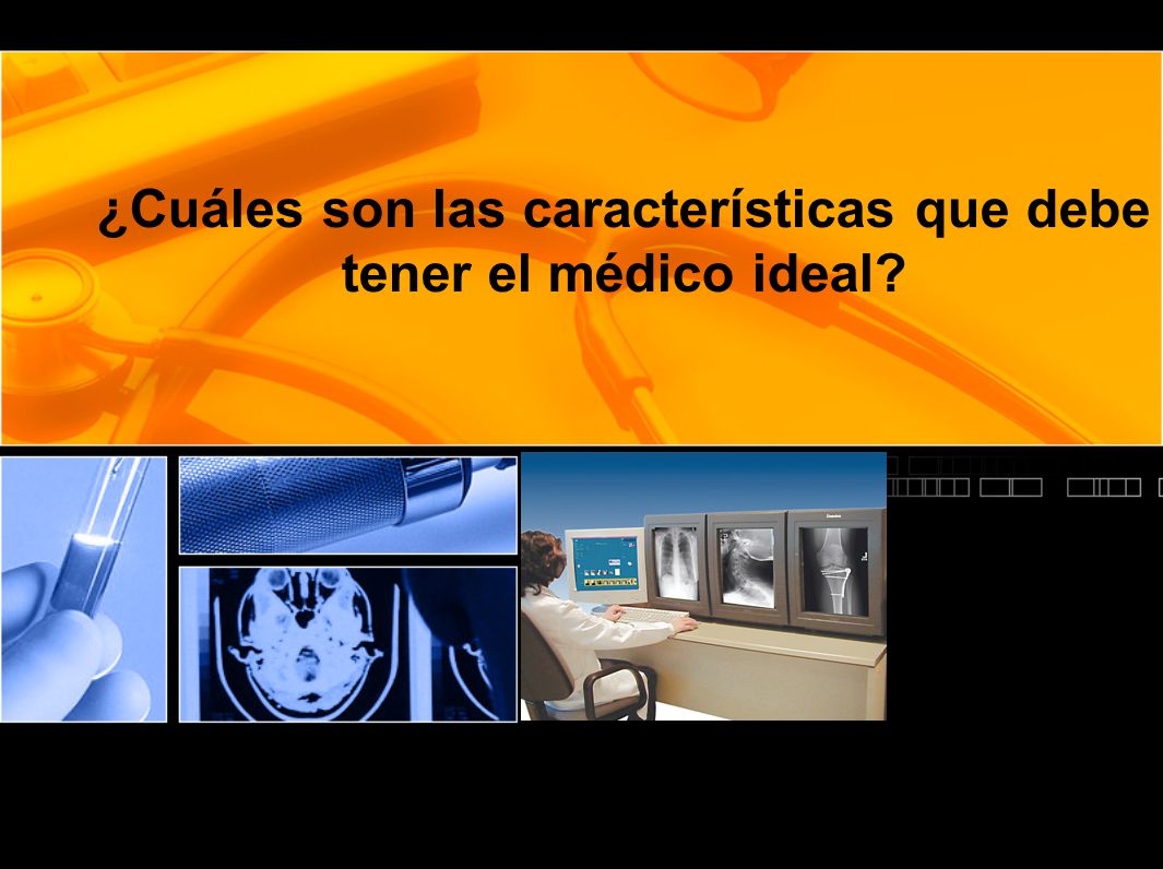 ¿Cuáles son las características que debe tener el médico ideal