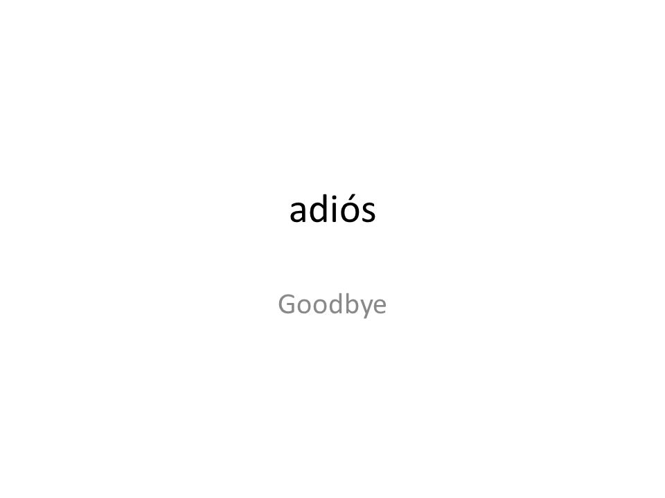 adiós Goodbye