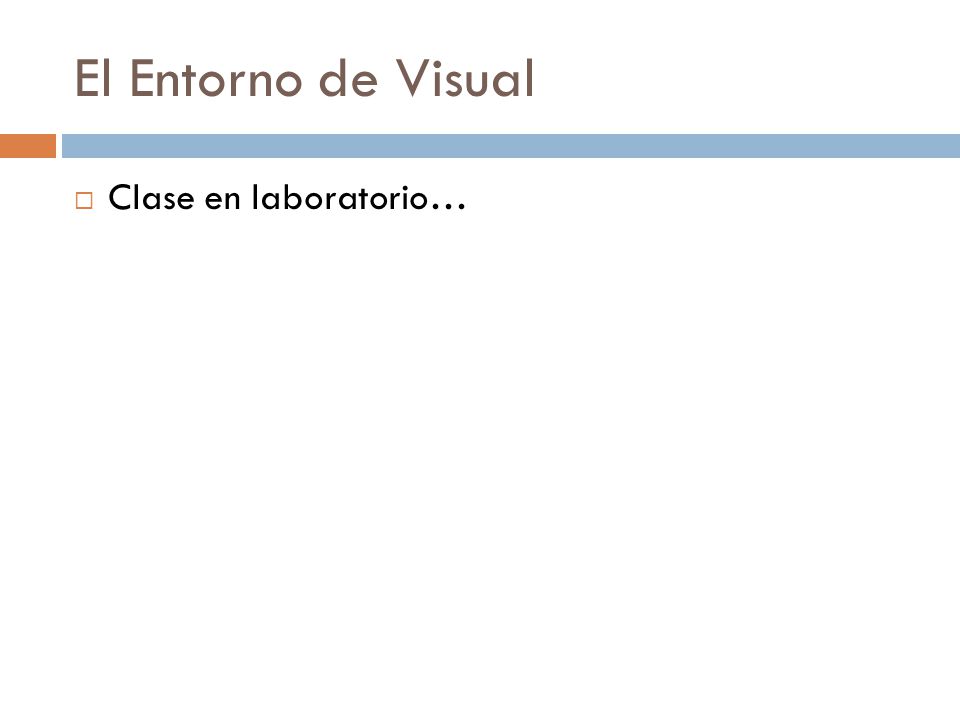 El Entorno de Visual Clase en laboratorio…