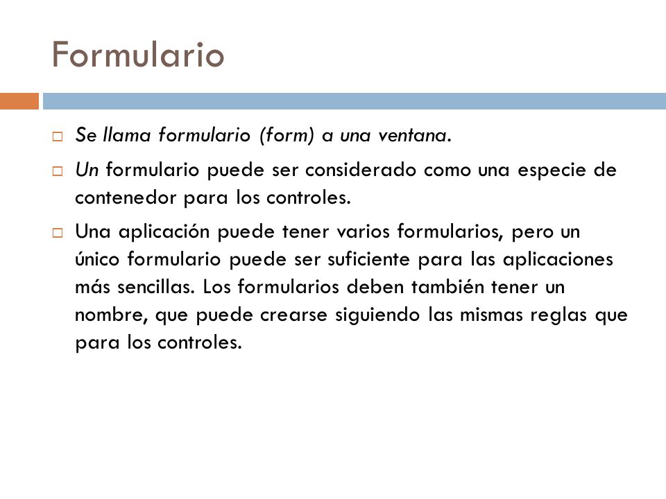 Formulario Se llama formulario (form) a una ventana.