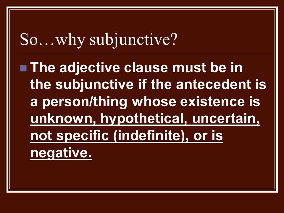 So…why subjunctive
