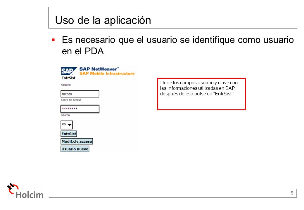 Uso de la aplicación Es necesario que el usuario se identifique como usuario en el PDA.