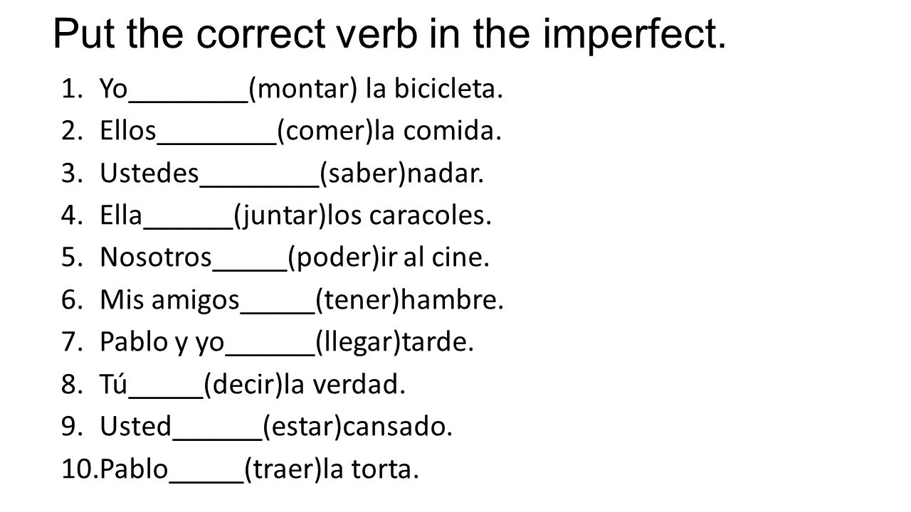 Put the correct verb in the imperfect.