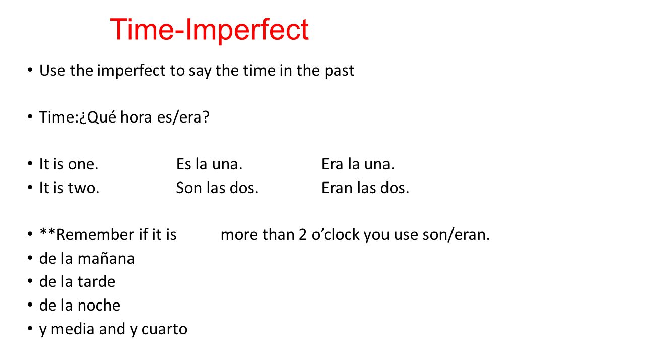 Time-Imperfect Use the imperfect to say the time in the past