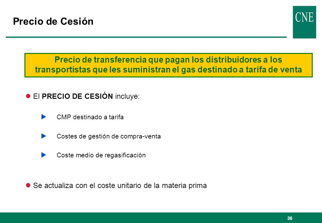 Precio de Cesión Precio de transferencia que pagan los distribuidores a los transportistas que les suministran el gas destinado a tarifa de venta.