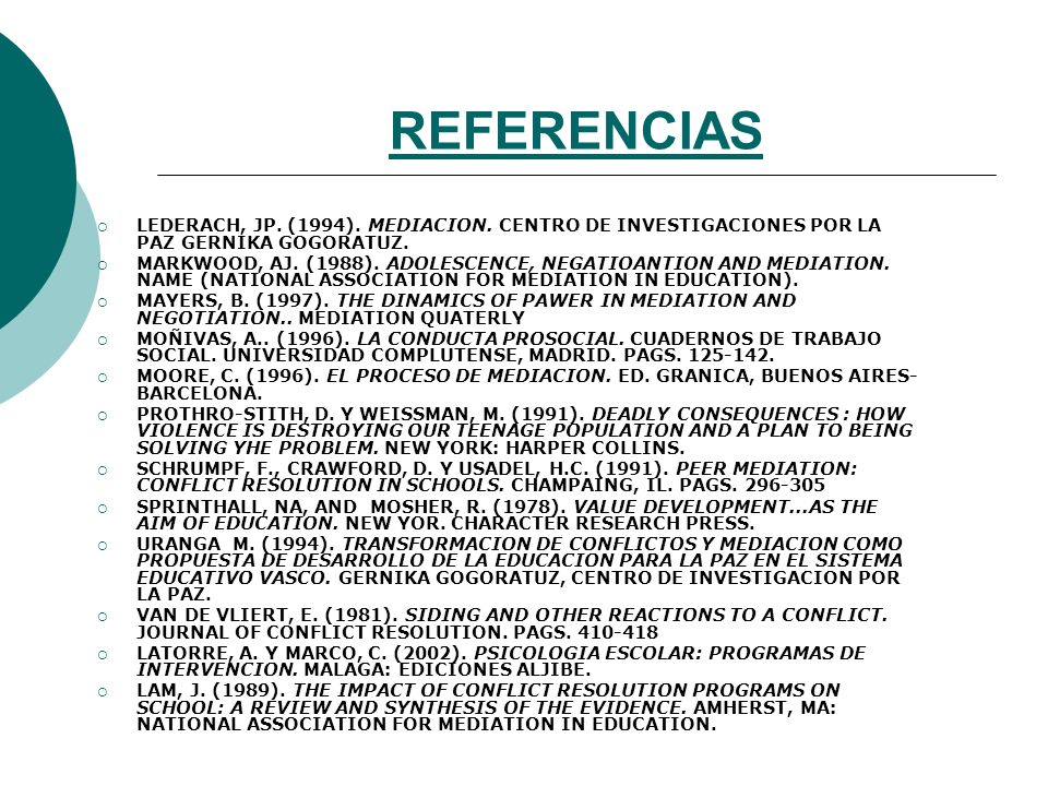 REFERENCIAS LEDERACH, JP. (1994). MEDIACION. CENTRO DE INVESTIGACIONES POR LA PAZ GERNIKA GOGORATUZ.