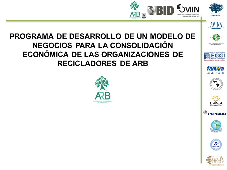 PROGRAMA DE DESARROLLO DE UN MODELO DE NEGOCIOS PARA LA CONSOLIDACIÓN ECONÓMICA DE LAS ORGANIZACIONES DE RECICLADORES DE ARB